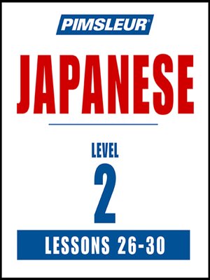 cover image of Pimsleur Japanese Level 2 Lessons 26-30